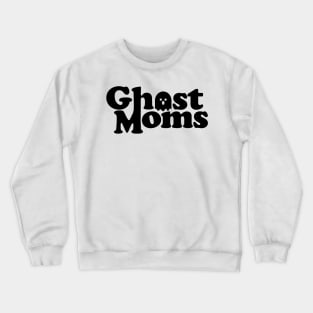 Ghost Moms - black font Crewneck Sweatshirt